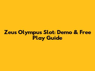 Zeus Olympus Slot: Demo & Free Play Guide