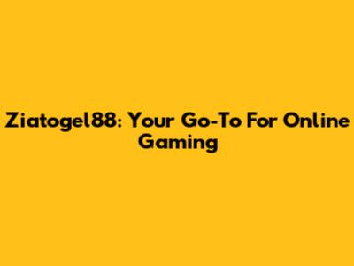Ziatogel88: Your Go-To For Online Gaming