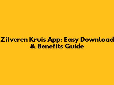 Zilveren Kruis App: Easy Download & Benefits Guide