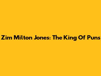 Zim Milton Jones: The King Of Puns