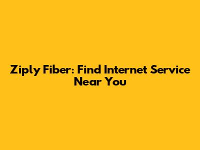 Ziply Fiber: Find Internet Service Near You