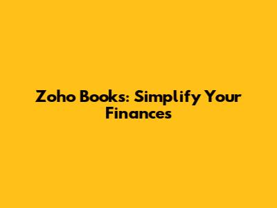 Zoho Books: Simplify Your Finances