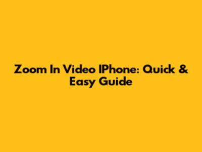 Zoom In Video IPhone: Quick & Easy Guide