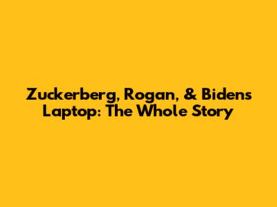 Zuckerberg, Rogan, & Biden's Laptop: The Whole Story