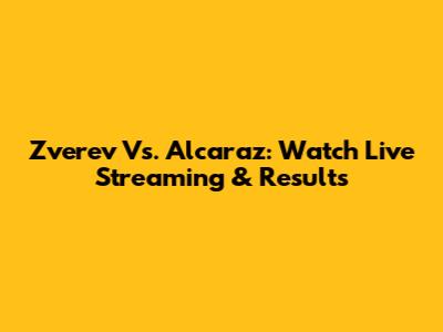 Zverev Vs. Alcaraz: Watch Live Streaming & Results